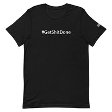 Load image into Gallery viewer, #GetShitDone T-Shirt
