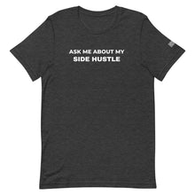 Load image into Gallery viewer, Ask Me About My Side Hustle T-Shirt

