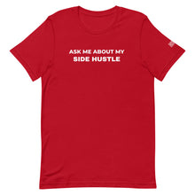 Load image into Gallery viewer, Ask Me About My Side Hustle T-Shirt
