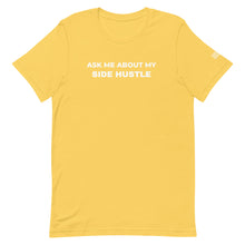 Load image into Gallery viewer, Ask Me About My Side Hustle T-Shirt
